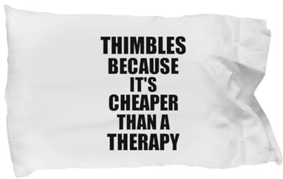 Thimbles Pillowcase Cheaper Than A Therapy Funny Gift for Thimbles Lover Addict Pillow Cover Case Set Standard Size