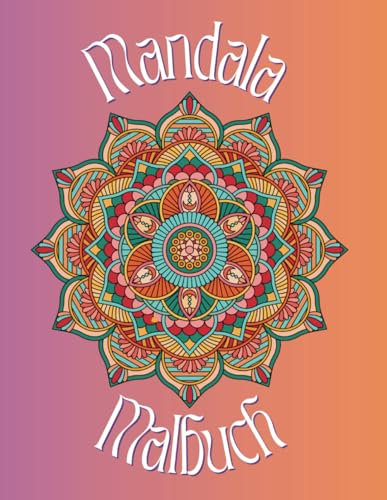 Mandala Malbuch für Erwachsene: 50 verschiedene Mandalas zum Ausmalen und Entspannen (Mandala Malbücher für Erwachsene)