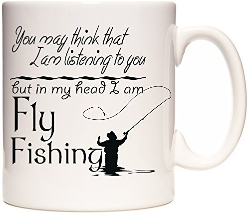 Fly Fishing Gift Mug, You May Think That I Am Listening to You But in My Head I Am Fly Fishing, 11oz Ceramic Gift Mug. Fisherman Gift Mug