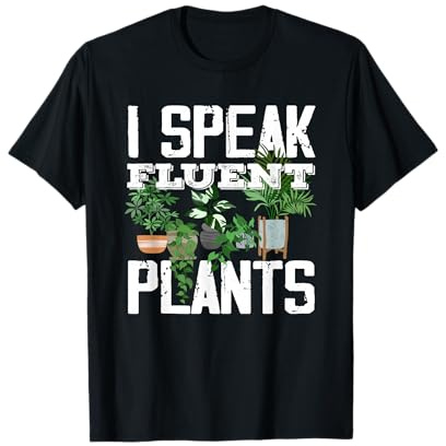 I Speak Fluent Plants - Giardiniere Amante delle Piante Maglietta