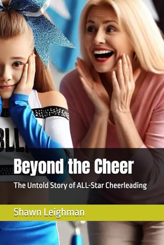 Beyond the Cheer: The Untold Story of ALL-Star Cheerleading