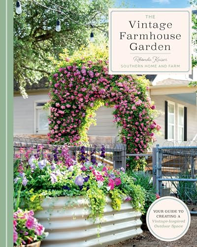 The Vintage Farmhouse Garden: Your Guide to Creating a Vintage-Inspired Outdoor Space