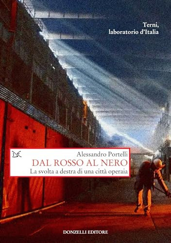 Dal rosso al nero: La svolta a destra di una città operaia. Terni, laboratorio d’Italia