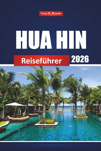 Hua Hin Reiseführer 2026: Entdecken Sie versteckte Juwelen, Strände, lokale Kultur und Top-Attraktionen für Ihren Urlaub in Thailand