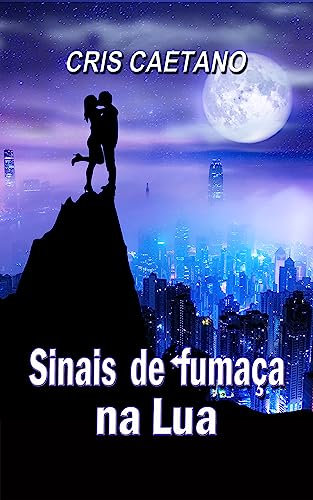 Sinais de fumaça na Lua (Trilogia da Lua Livro 2) (Portuguese Edition)