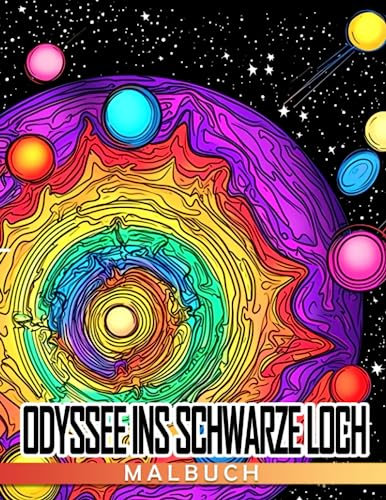 Schwarzes Loch Odyssey Malbuch: Ein verblüffender Ausflug durch die Tiefen des Weltraums für Kinder (10-14)