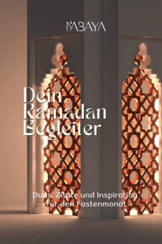 Dein Ramadan Begleiter: Duas, Zitate und Inspiration für den Fastenmonat