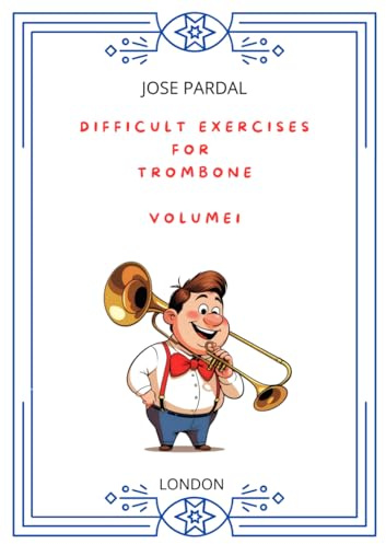 DIFFICULT EXERCISES FOR TROMBONE – VOLUME 1: LONDON