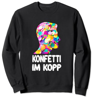 Konfetti Im Kopf Fastnacht Fasching Jeck Karneval Kostüm Sweatshirt