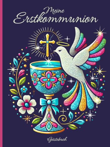 Gästebuch - Meine Erstkommunion: 100 Seiten für persönliche Einträge und kreative Gestaltung, ideal für Mädchen und Jungen, Kommunion Geschenk, Erinnerungsbuch, Anekdoten und Glückwünsche
