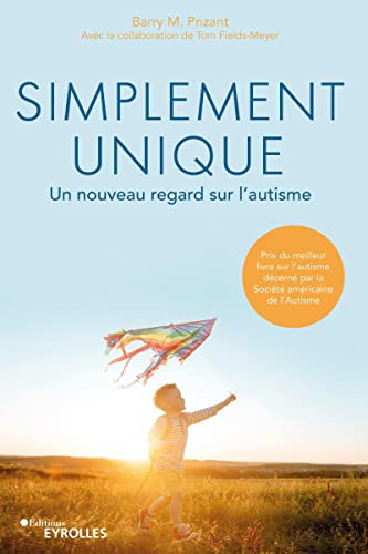 Simplement unique: Un nouveau regard sur l'autisme (French Edition)