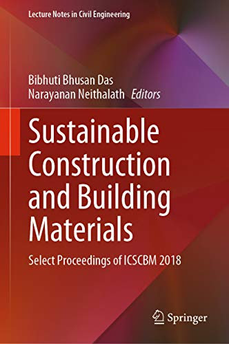 Sustainable Construction and Building Materials: Select Proceedings of ICSCBM 2018 (Lecture Notes in Civil Engineering Book 25)