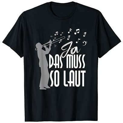 Ja Das Muss So Laut Posaune Für Blasinstrument Musiker T-Shirt