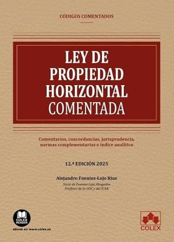 Ley de Propiedad Horizontal - Código comentado: Concordancias, comentarios, jurisprudencia, normas complementarias e índice analítico (EDICIÓN 2025)