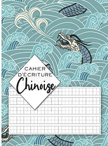 Cahier d'écriture Chinoise: Carnet de Calligraphie avec Papier Tian Zi Ge pour Apprendre & S’entraîner à écrire les Caractères (et Pinyin) | Cadeau pour Débutants en Chinois & passionnés de la Chine
