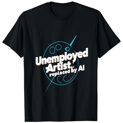Artiste chômeur remplacé par l'intelligence artificielle IA T-Shirt