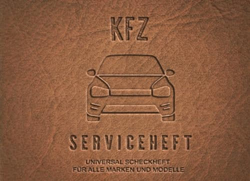 KfZ Serviceheft: Universal Scheckheft für alle Auto Marken & Modelle, Servicebuch bei Neukauf & Weiterverkauf für ein Pkw, Wartungsbuch & Checkheft für Wartungarbeiten in Werkstatt, TüV oder privat