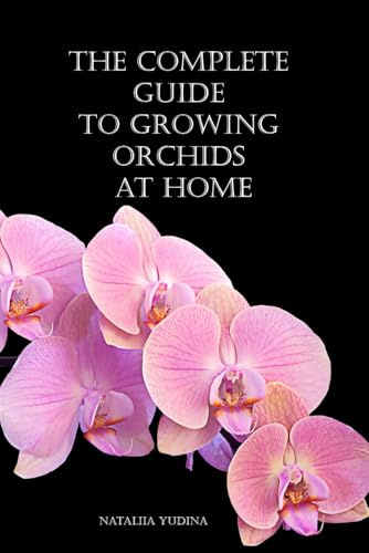 The Complete Guide to Growing Orchids at Home
