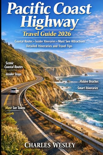 Pacific Coast Highway Travel Guide 2026: Coastal Routes Insider Itineraries Must See Attractions Detailed Itineraries and Travel Tips