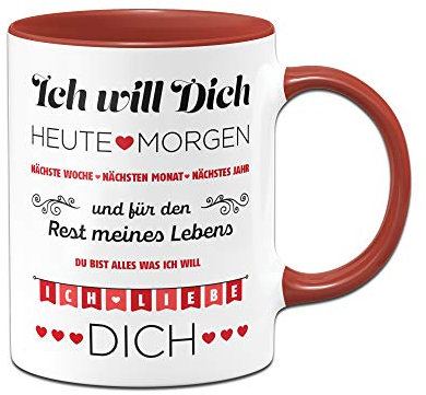 Tassenbrennerei Tasse mit Spruch Ich Will Dich jeden Tag, Ich Liebe Dich - Geschenk für Freundin, Frau - Geburtstagsgeschenk oder zum Valentinstag (Rot)