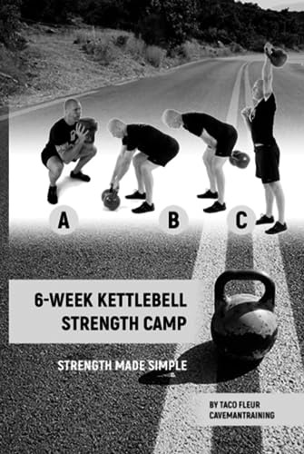 6-Week Kettlebell Strength Camp: Strength made simple (Kettlebell Training, Band 10)