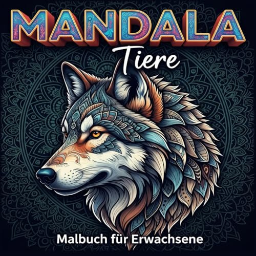 Mandala Tiere: Malbuch für Erwachsene, mit 60 Motiven im Porträt Stil, Ausmalbuch zur Entspannung, Stressabbau und Achtsamkeit