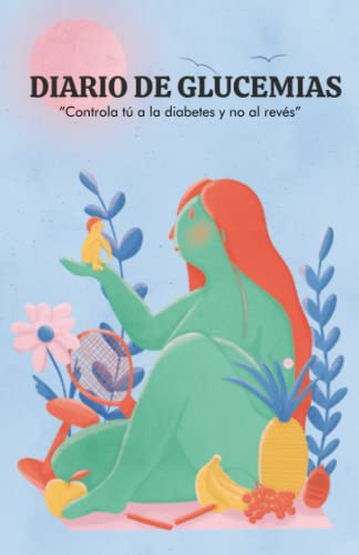 DIARIO DE GLUCEMIAS: Controla tú a la diabetes y no al revés