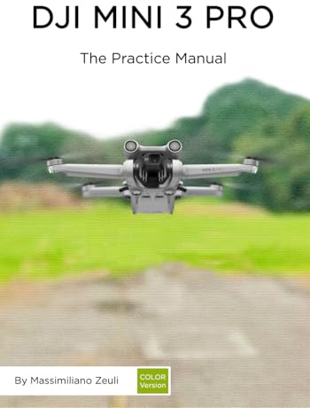 DJI Mini 3 Pro - The Practice Manual: Color version