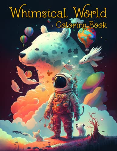 Whimsical World Coloring Book: Enchanted Ladies Coloring Pages With Incredible Creative Illustrations Unleash Creativity Energy | Gift Idea For Adults Fun And Relaxation