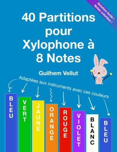 40 Partitions pour Xylophone à 8 Notes: Adaptées aux instruments avec les couleurs Bleu, Vert, Jaune, Orange, Rouge, Violet, Blanc, Bleu
