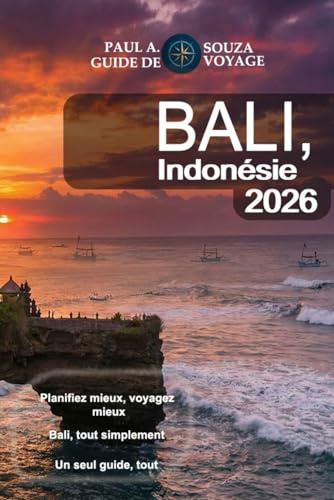 Bali, Indonésie Guide de voyage 2026: Le guide complet pour les visiteurs novices, les familles, les voyageurs en quête de luxe, les voyageurs à petit budget et les nomades numériques