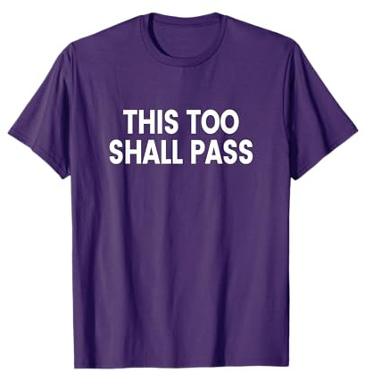 This Too Shall Pass T-Shirt