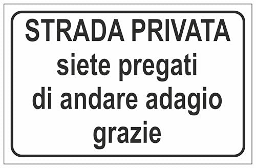 CARTELLO SEGNALETICO - STRADA PRIVATA SIETE PREGATI DI ANDARE ADAGIO GRAZIE - Adesivo Extra Resistente, Pannello in Forex, Pannello In Alluminio (Plastica, 30x42 cm)