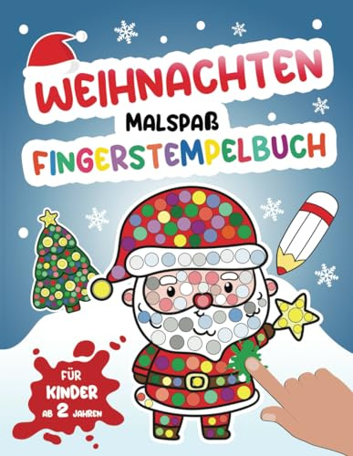 Weihnachten Fingerstempelbuch Malspaß für Kinder ab 2 Jahren: Malbuch mit Weihnachtlichen Motiven für Stempeln und Dekorieren, Weihnachtskrippe, ... Schneemänner, Weihnachtsbäume und mehr