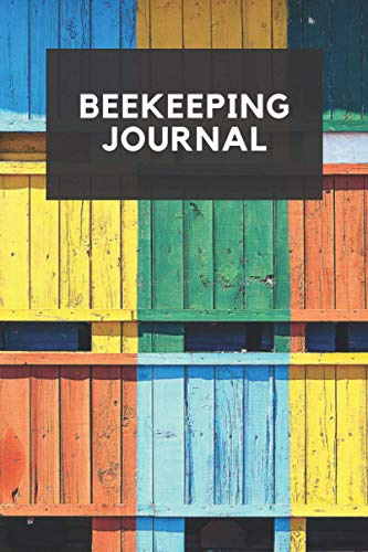 Beekeeping Journal: Bee Farming Tracker, Beekeepers Book - Manage Your Hives With 120 Pages Full of Details (Inspection, Productivity, Behavior and much more)