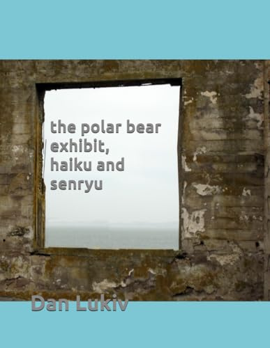 the polar bear exhibit, haiku and senryu