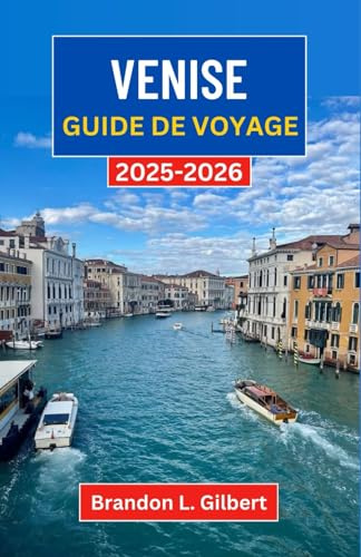 Venise Guide de voyage 2025-2026: Explorer les canaux intemporels, les trésors artistiques et les coins cachés de la ville flottante d'Italie