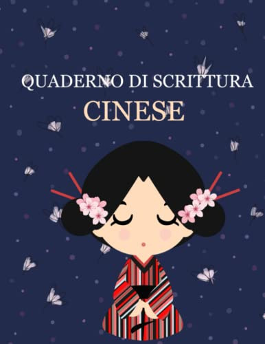 Quaderno Di Scrittura Cinese: Libro Di Pratica Cinese Con Pagine Quadrettata Tian Zi Ge Per Imparare A Scrivere