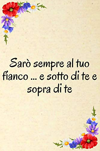Sarò sempre al tuo fianco ... e sotto di te e sopra di te: Simpatico diario foderato di regali di San Valentino, regalo per lui e il suo taccuino: ... coppia per fidanzato e fidanzata progettista