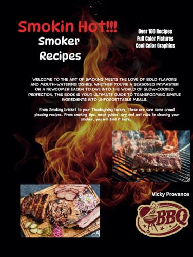 Smokin Hot Smoker Recipes, over 100 recipes with full color pictures, fun pictures, gift for dad,