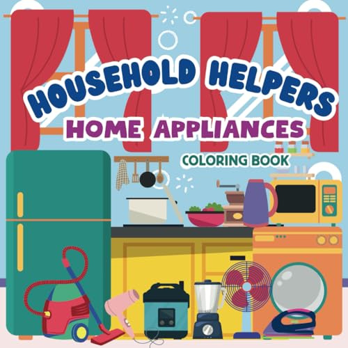 Household Helpers Home Appliances: Coloring Book for Kids ages 3 to 8