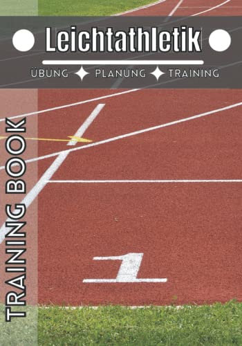 Leichtathletik Training book: Trainingstagebuch | Notizbuch Leichtathletik und sport | Erreiche deine Ziele und verbessere dich immer weiter im Leichtathletik |