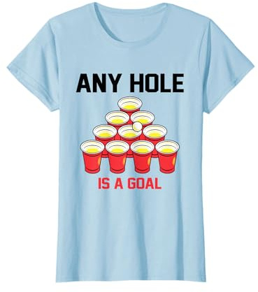 ANY HOLE IS A GOAL - BIERPONG X Bier Pong Party Beer Pong T-Shirt