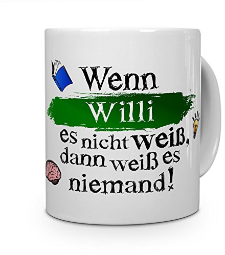 printplanet Tasse mit Namen Willi - Layout: Wenn Willi es Nicht weiß, dann weiß es niemand - Namenstasse, Kaffeebecher, Mug, Becher, Kaffee-Tasse - Farbe Weiß