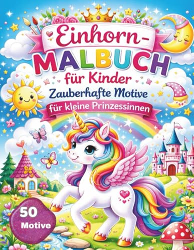 Einhorn-Malbuch für Kinder: Zauberhafte Motive für kleine Prinzessinnen ab 4 Jahren
