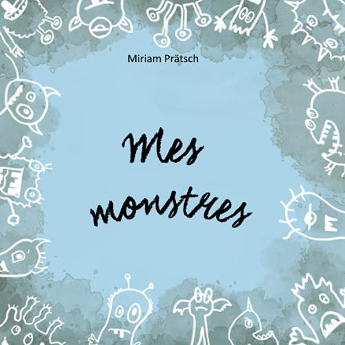 Mes monstres: Une métaphore de la thérapie d'acceptation et d'engagement (ACT) pour les jeunes et les adultes. Livre pour enfants sur l'acceptation des émotions.