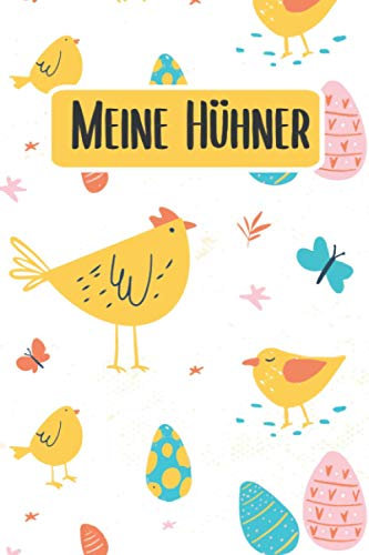 Meine Hühner: Notizbuch für die Zucht und Pflege von Hühnern mit Bestandsregister, Legeliste, Kosten für Stall und Huhn sowie weitere Notizen für die Hühnerhaltung
