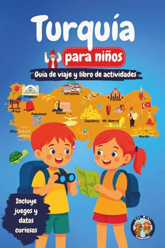 Turquía para Niños — Guía de Viaje y Libro de Actividades: Descubra la Cultura, la Historia, las Ciudades y las Tradiciones Turcas a través de Juegos, ... y Datos Fascinantes (Los Mini Trotamundos)