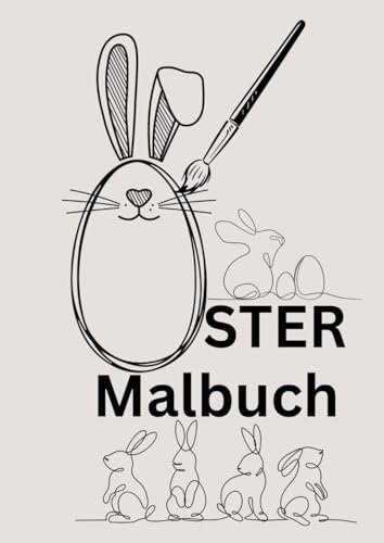 Oster Malbuch für Kinder: Osterhasen, Ostereier zum bemalen: Ausmalbuch für Kleinkinder zum selbst gestalten und anmalen