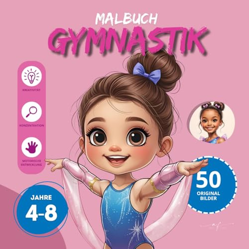 Gymnastics Malbuch für Kinder ab 4-8 Jahren | Große und einfache Bilder für Kinder im Alter von 4, 5, 6, 7, 8 Jahren: 50 originelle, schöne Malvorlagen, bildschirmfreie Zeit [DE] (Malbuch 4-8 jahre)